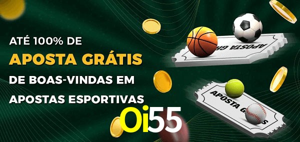 Oi55 Ate 100% de Aposta Gratis
